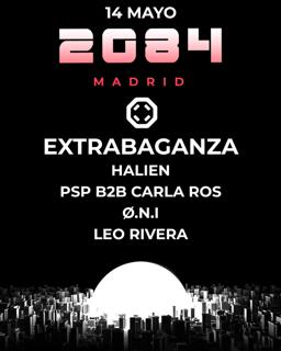 2084 Madrid - Extrabaganza + Psp B2B Carla Ros + Halien + Ø.N.I + Leo Rivera