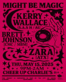 Might Be Magic Thursdays Feat. Kerry Wallace ( S.A.S.H / Au ) & Zara ( Atx )