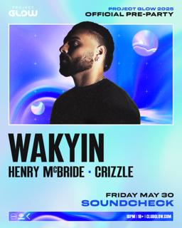 Project Glow Official Pre-Party: Wakyin