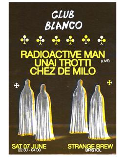 Club Blanco With Radioactive Man Live + Unai Trotti + Chez De Milo