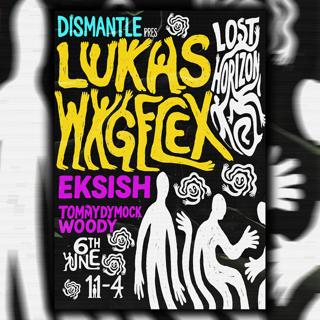 Dismantle Presents: Lukas Wigflex + Eksish, Tommy Dymock & Woody