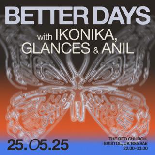 Better Days With Ikonika, Glances And Anil