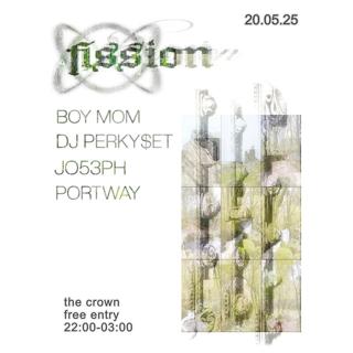 Fission: Portway, Boy Mom, Dj Perky$Et, Jo53Ph