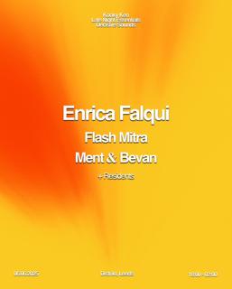 Enrica Falqui (Extended Set), Ment & Bevan, Flash Mitra + Residents