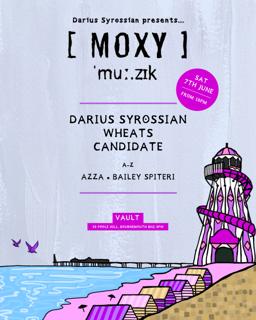 Darius Syrossian Presents Moxy Muzik: Wheats, Candidate