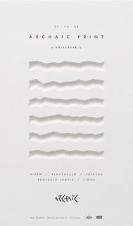 Archaic Print 6º Aniversario
