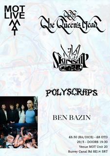 Mot Live: The Queen'S Head / Skinship / Polyscraps / Ben Bazin