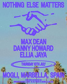 Nothing Else Matters Presents: Max Dean + Danny Howard