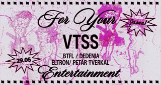 J1 - For Your Entertainment: Vtss, Btfl / Dedenia, Eltron, Petar Tverkal