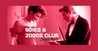 90Ies & 2000S Single Party <3 / Season Closing
