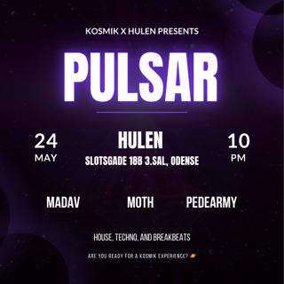 Kosmik X Hulen Presents: Pulser