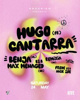 Escapism Presents: Hugo Cantarra / Benja B2B Max Menaged / Remixia