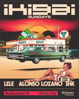 Ikigai Sundays Presents Alonso Lozano + Lele + Shk