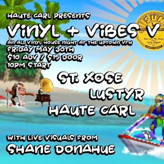 Haute Carl Presents: Vinyl & Vibes V: St. Xose • Lustyr • Haute Carl