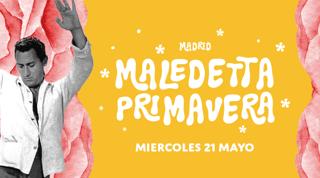 Maledetta Primavera Madrid