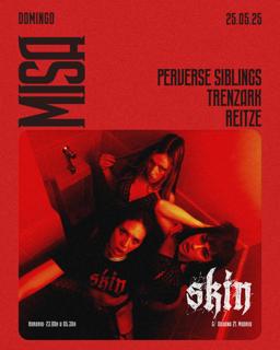 Skin Misa: Perverse Siblings + Trenzark + Reitze