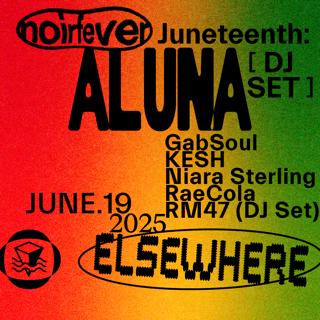 Noir Fever Juneteenth: Aluna, Gabsoul, Kesh, Niara Sterling, Raecola, Rm47