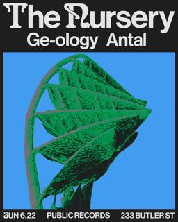 The Nursery: Ge-Ology + Antal