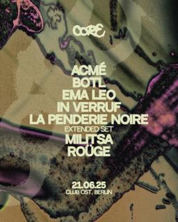 Core • In Verruf, Roüge, La Penderie Noire, Ema Leo, Botl, Militsa, Acmé