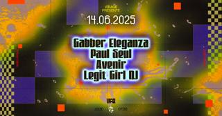 Virage Présente: Gabber Eleganza, Paul Seul, Legit Girl Dj