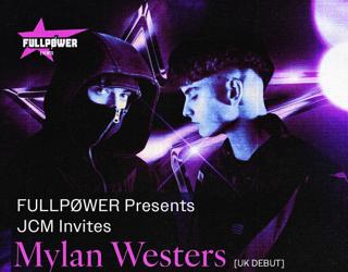 Fullpøwer X Jcm Invites: Mylan Westers
