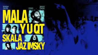Mala, Y U Qt, Skala, Jaz Imsky