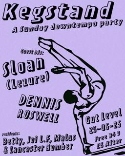 Kegstand - Sloan, Betty, Dennis Roswell B2B Joi L.F, Lancaster Bomber, Malus