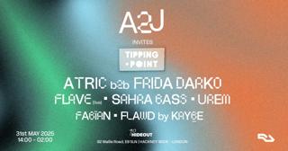 A2J Invites Tipping Point - Atric B2B Frida Darko, Urem, Flave (Live), Sahra Bass