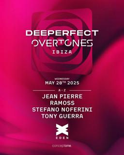 Deeperfect X Overtones, Ibiza: Stefano Noferini, Tony Guerra, Jean Pierre, Ramoss
