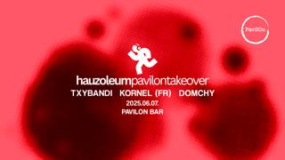 Hauzoleum Pavilon Takeover Vol.1
