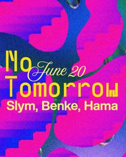 No Tomorrow/ Slym, Benke, Hama