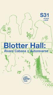 Blotter Hall: Álvaro Cabana + Autoreverse