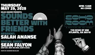 Sounds Better With Friends W/ Salah Ananse + Sean Falyon