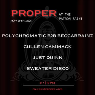 Proper Thursdays - Beccabrainz B2B Polychromatic, Cullen Cammack, Just Quinn, And Sweater Disco