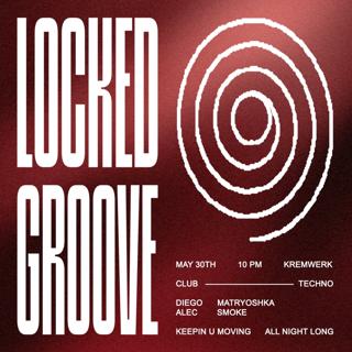 Locked Groove W/ Diego, Matryoshka, Alec & Dj Smoke