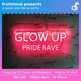 Fruitstand Presents: Glow Up Pride Rave