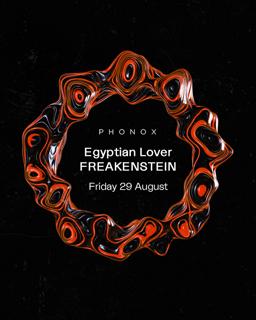 Phonox: Egyptian Lover & Freakenstein