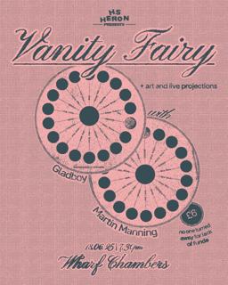 H.S.Heron.Publishing Presents: Vanity Fairy X Gladoy X Martin Manning + Art & Live Projections