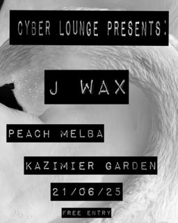 Cyber Lounge Presents: J Wax