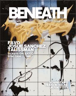 Beneath Presents: Dj Favo, Josue Sanchez, Talissman