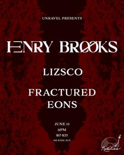 Unravel: Henry Brooks With Lizsco And Fractured Eons