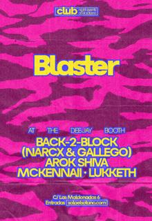 Blaster: Back-2-Block (Narcx & Galgo), Arok Shiva, Mckennaii, Lukketh