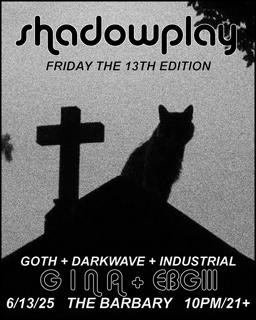 Shadowplay [Friday The 13Th] Goth Night