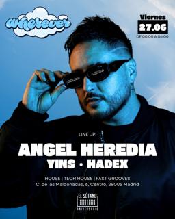 Wherever: Angel Heredia, Yins, Hadex