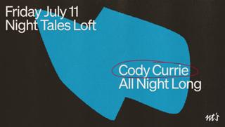 Nt'S Loft: Cody Currie [All Night Long]