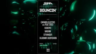 Bouncin': Vladimir Dubyshkin, Stranger, Ruiz Osc1 B2B Carmen Electro, Maemm, Koboyo
