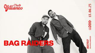 Club Villanos Presenta: Bag Raiders