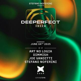 Deeperfect Ibiza: Stefano Noferini, Art No Logia, Dimmish, Joe Venditti