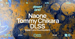 Club —Desertland Curator: Naone (+) Tommy Chikara (+) Dlss