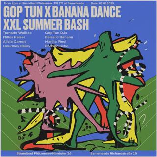 Gop Tun X Banana Dance (Open Air + Indoor)[Plötzensee + Sameheads]